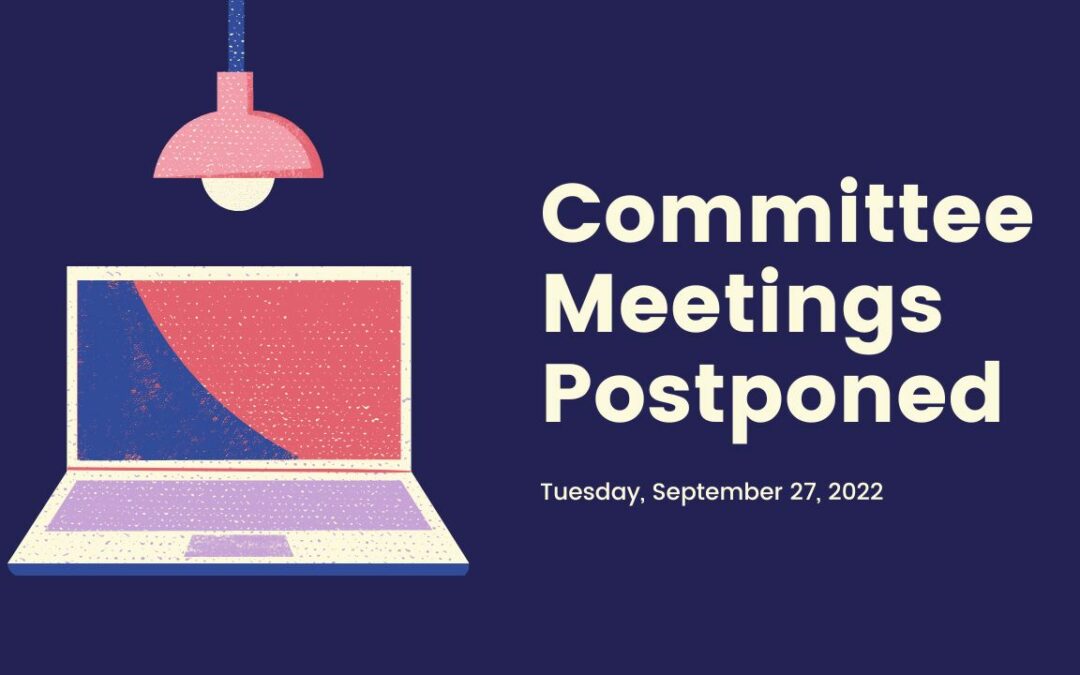 Committee Meetings Postponed
